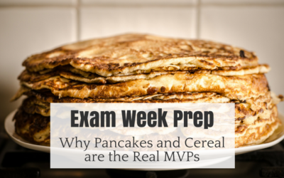 Exam Week Prep: Why Pancakes and Cereal are the Real MVPs